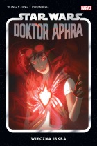 Star Wars. Doktor Aphra #05: Wieczna iskra