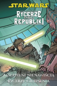 Star Wars: Rycerze starej republiki #04: Zaślepieni nienawiścią. Rycerze cierpienia
