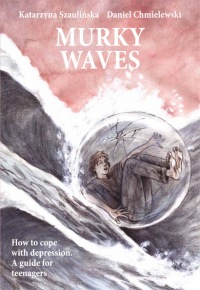 Murky Waves. How to cope with depression. A guide for teenagers
